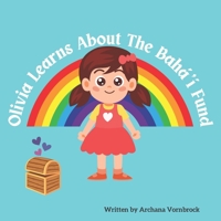 Olivia Learns About The Bahá'í Fund B0BXNJ5FBS Book Cover