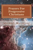 Prayers for Progressive Christians: A New Template 1979771391 Book Cover