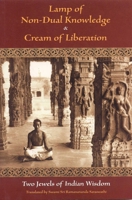 Lamp of Non-Dual Knowledge & Cream of Liberation: Two Jewels of Indian Wisdom (Spiritual Classics) 0941532380 Book Cover