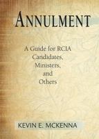 Annulment: A Guide for RCIA Candidates, Ministers, and Others 0809149575 Book Cover