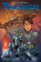 Trollhunters: Tales of Arcadia--The Felled 1506702902 Book Cover