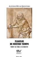 FLAGELOS DE NUESTRO TIEMPO. Sobre la vida y la muerte (Spanish Edition) B0CLJZ36PH Book Cover