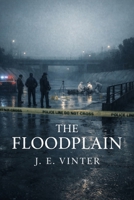 The Floodplain: What Remains After the Water Recedes / A Novel. B0GG3SGGK9 Book Cover