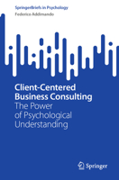 Client-Centered Business Consulting: The Power of Psychological Understanding 3031428439 Book Cover