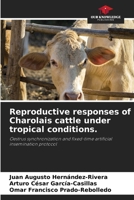 Reproductive responses of Charolais cattle under tropical conditions. 6208199778 Book Cover