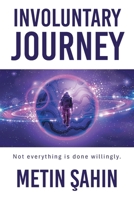 INVOLUNTARY JOURNEY: Not everything is done willingly. 147052029X Book Cover