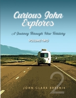 Curious John Explores, Volume Two: A Journey Through New Territory 1304178676 Book Cover