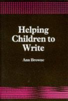 Helping Children to Write 1853962244 Book Cover