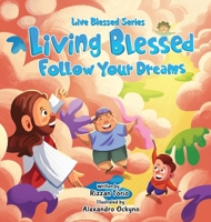 Living Blessed Follow Your Dreams B0BCDSN1YL Book Cover