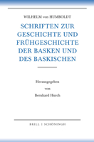 Schriften Zur Geschichte Und Fruhgeschichte Der Basken Und Des Baskischen (Humboldt, Schriften Zur... Alles, Abteilung I Bis VII / Humboldt II, Baskische Schriften, 3) 3506791265 Book Cover