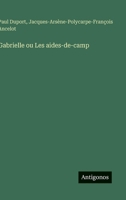 Gabrielle ou Les aides-de-camp (French Edition) 3563227969 Book Cover