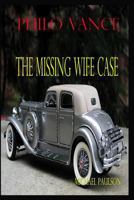 Philo Vance: The Missing Wife Case 1442191759 Book Cover