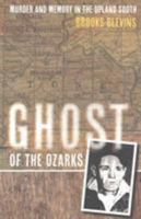 Ghost of the Ozarks: Murder and Memory in the Upland South 0252036956 Book Cover