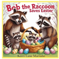 Bob The Raccoon Saves Easter B0DWQJSP6J Book Cover