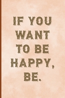 If You Want To Be Happy, Be.: Notebook Journal Composition Blank Lined Diary Notepad 120 Pages Paperback Peach Texture SteamPunk 1707023581 Book Cover