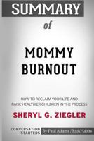Summary of Mommy Burnout by Sheryl G. Ziegler: Conversation Starters 0464830338 Book Cover