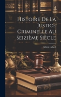 Histoire De La Justice Criminelle Au Seizième Siècle 1021655325 Book Cover