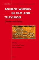 Ancient Worlds in Film and Television: Gender and Politics 9004183205 Book Cover