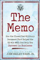 The Memo: How the Classified Military Document That Helped the U.S. Win WWII Can Help You Succeed in Business 168261395X Book Cover