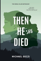 Then She Died (The Serial Killer Anthology) B0FNT9KRJC Book Cover
