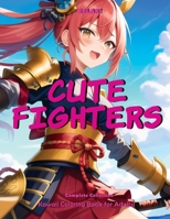 RELAX! Cute Fighters – Complete Collection: Kawaii Coloring Book for Adults B0C1JBHZHM Book Cover