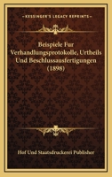 Beispiele Fur Verhandlungsprotokolle, Urtheils Und Beschlussausfertigungen (1898) 1161022155 Book Cover