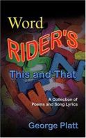 Word Rider's This and That: A Collection of Poems and Song Lyrics 1594534594 Book Cover