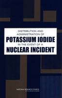 Distribution and Administration of Potassium Iodide in the Event of a Nuclear Incident 0309090989 Book Cover