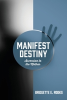 Manifest Destiny: Ascension to the Mother 197723724X Book Cover