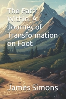 The Path Within: A Journey of Transformation on Foot B0GQSXRLLZ Book Cover