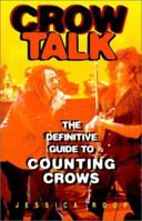 Crow Talk : The Definitive Guide to Counting Crows 0970016204 Book Cover