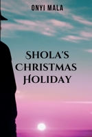 Shola's Christmas Holiday: Dance is a tale of resilence 7361069835 Book Cover