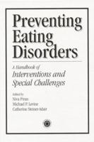 Preventing Eating Disorders: A Handbook of Interventions and Special Challenges 1138005169 Book Cover