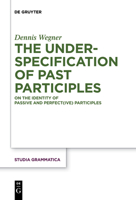 The Underspecification of Past Participles: On the Identity of Passive and Perfect(ive) Participles 3110736489 Book Cover
