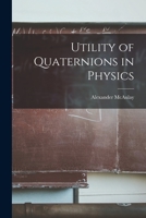 Utility of quaternions in physics 101732980X Book Cover