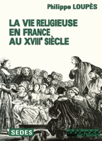 La Vie religieuse en France au XVIIIe siècle 2718138254 Book Cover
