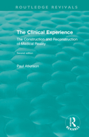 The Clinical Experience, Second Edition (1997): The Construction and Reconstrucion of Medical Reality 0815384718 Book Cover