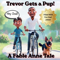 Hey Dad! Trevor Get's a Pup! B0GXGF7H5F Book Cover