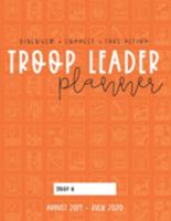 Troop Leader Planner: 2019-2020 Organizer For Senior Scouts & Multi-Level Troops 1691078247 Book Cover