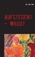 Aufstehen? - Wozu?: Vertrauen - Nothing else matters 3740729546 Book Cover