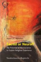 Sacred or Neural?: The Potential of Neuroscience to Explain Religious Experience (Religion Theologie und Naturwissenschaft / Religion Theology and Natural Science (RThN)) 3525569807 Book Cover