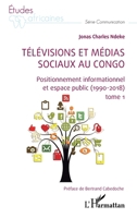 Télévisions et médias sociaux au Congo: Positionnement informationnel et espace public (1990-2018) tome 1 (Études Africaines) (French Edition) 2140345673 Book Cover