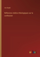 Réflexions médico-théologiques sur la confession (French Edition) 3385092523 Book Cover