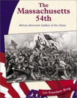 The Massachusetts 54th: African American Soldiers of the Union (Let Freedom Ring)