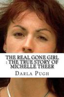 The Real Gone Girl: The True Story of Michelle Theer 1533140855 Book Cover