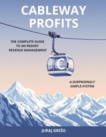 Cableway Profits: The Complete Guide to Ski Resort Revenue Management B0DQXSDSCK Book Cover