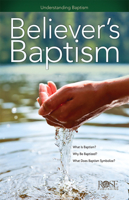 Believer's Baptism: Understanding Baptism 1596369116 Book Cover