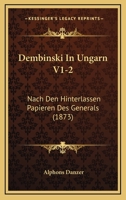 Dembinski In Ungarn V1-2: Nach Den Hinterlassen Papieren Des Generals (1873) 1168147891 Book Cover