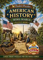 American History Word Search Puzzle Book – 50 Puzzle LARGE PRINT Edition: Relaxing Puzzles for Seniors… and the Whole Family (Paula's Puzzles) B0HB5V8G1V Book Cover