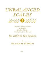 Unbalanced Scales Vol. 1: Major & Minor Scales in 5, 2+3 & 3+2 for Viola in Two Octaves 1537360817 Book Cover